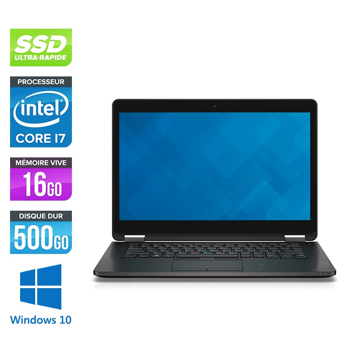 Dell E7470 - Core i7 - 16 Go - 500Go SSD - Windows 10